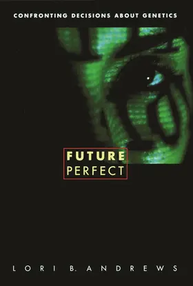 Andrews |  Future Perfect: Confronting Decisions about Genetics | Buch |  Sack Fachmedien