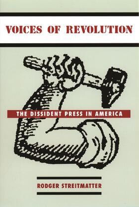 Streitmatter | Voices of Revolution: The Dissident Press in America | Buch | 978-0-231-12249-8 | sack.de