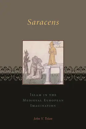 Tolan |  Saracens - Islam in the Medieval European Imagination | Buch |  Sack Fachmedien