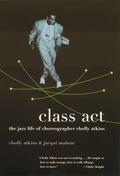 Atkins / Malone |  Class ACT: The Jazz Life of Choreographer Cholly Atkins | Buch |  Sack Fachmedien
