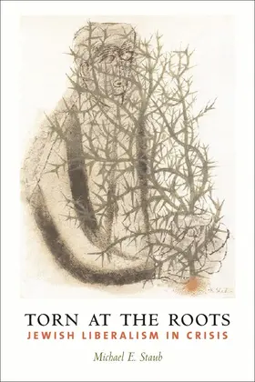 Staub |  Torn at the Roots - The Crisis of Jewish Liberalism in Postwar America | Buch |  Sack Fachmedien