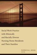 Kolb |  Social Work Practice with Ethnically and Racially Diverse Nursing Home Residents and their Families | Buch |  Sack Fachmedien