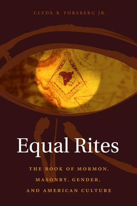 Jr. / Forsberg  Jr. | Equal Rites - The Book of Mormon, Masonry, Gender and American Culture | Buch | sack.de