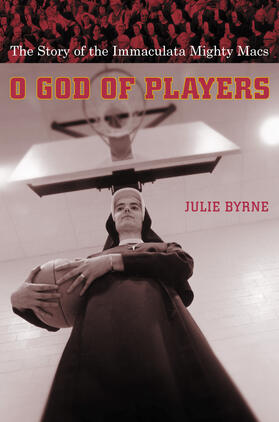 Byrne | O God of Players - The Story of the Immaculata Mighty Macs | Buch | 978-0-231-12748-6 | sack.de