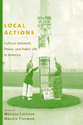 Checker / Fishman |  Local Actions - Cultural Activism, Power, and Public Life in America | Buch |  Sack Fachmedien