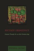 Jacoby |  Picture Imperfect - Utopian Thought for an Anti-Utopian Age | Buch |  Sack Fachmedien