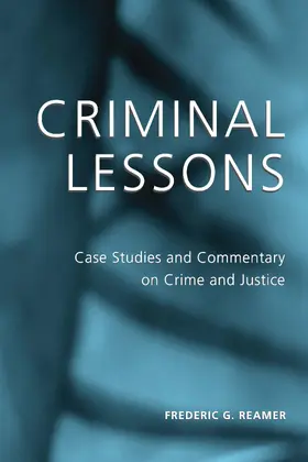 Reamer |  Criminal Lessons: Case Studies and Commentary on Crime and Justice | Buch |  Sack Fachmedien