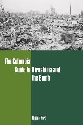 Kort | The Columbia Guide to Hiroshima and the Bomb | Buch | 978-0-231-13016-5 | sack.de