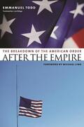 Todd |  After the Empire: The Breakdown of the American Order | Buch |  Sack Fachmedien