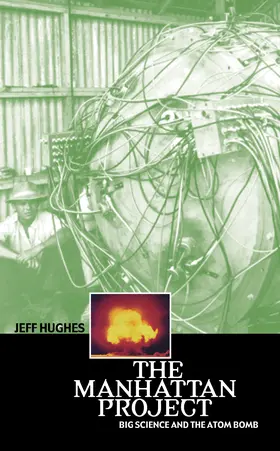 Hughes |  The Manhattan Project: Big Science and the Atom Bomb | Buch |  Sack Fachmedien