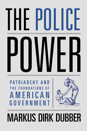 Dubber | The Police Power - Patriachy and the Foundations of American Government | Buch | 978-0-231-13207-7 | sack.de