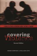 Simpson / Coté |  Covering Violence - A Guide to Ethical Reporting About Victims and Trauma 2e | Buch |  Sack Fachmedien
