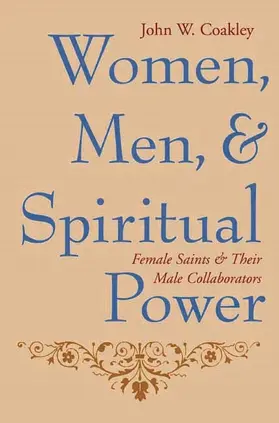 Coakley |  Women, Men, and Spiritual Power - Female Saints and Their Male Collaborators | Buch |  Sack Fachmedien