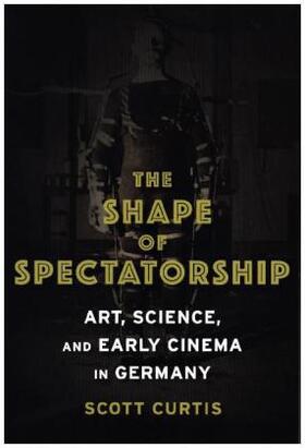 Curtis |  The Shape of Spectatorship | Buch |  Sack Fachmedien