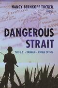 Tucker |  Dangerous Strait - The U.S.-Taiwan-China Crisis | Buch |  Sack Fachmedien