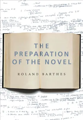 Barthes |  The Preparation of the Novel: Lecture Course and Seminars at the College de France (1978-1979 and 1979-1980) | Buch |  Sack Fachmedien