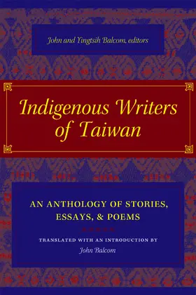 Balcom |  Indigenous Writers of Taiwan - An Anthology of Stories, Essays, and Poems | Buch |  Sack Fachmedien