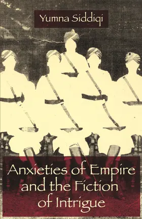 Siddiqi | Anxieties of Empire and the Fiction of Intrigue | Buch | 978-0-231-13808-6 | www.sack.de