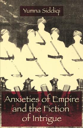 Siddiqi | Anxieties of Empire and the Fiction of Intrigue | Buch | 978-0-231-13808-6 | sack.de