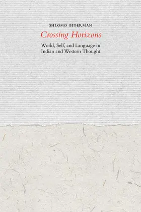 Biderman |  Crossing Horizons - World, Self and Language in Indian and Western Thought | Buch |  Sack Fachmedien