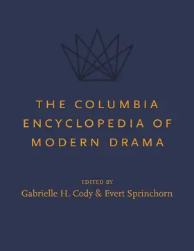 Cody / Sprinchorn |  The Columbia Encyclopedia of Modern Drama | Buch |  Sack Fachmedien