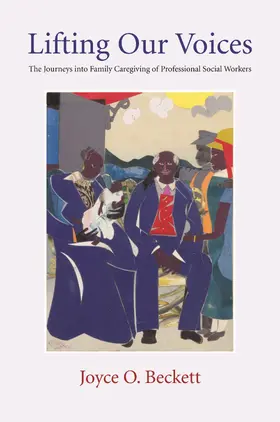 Beckett |  Lifting our Voices - The Journeys Into Family Caregiving of Professional Social Workers | Buch |  Sack Fachmedien