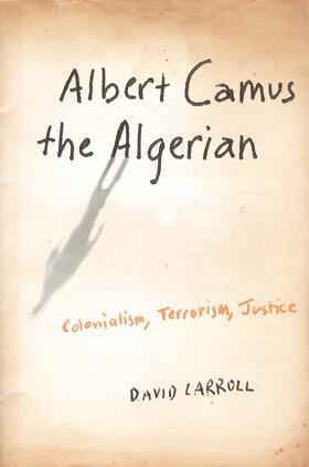 Carroll |  Albert Camus, the Algerian - Colonialism, Terrorism, Justice | Buch |  Sack Fachmedien