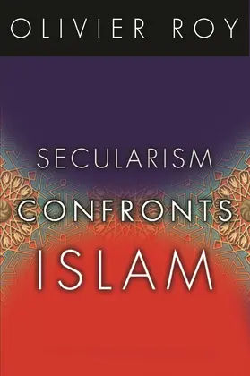 Roy |  Secularism Confronts Islam | Buch |  Sack Fachmedien