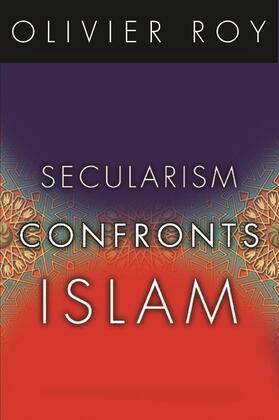 Roy | Secularism Confronts Islam | Buch | 978-0-231-14102-4 | sack.de