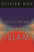 Roy |  Secularism Confronts Islam | Buch |  Sack Fachmedien