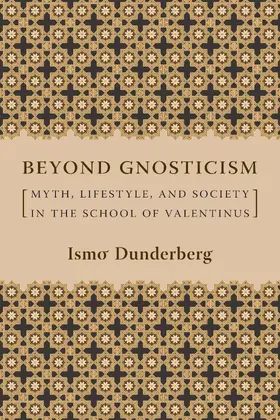 Dunderberg | Beyond Gnosticism - Myth, Lifestyle, And Society in the School of Valentinus | Buch | 978-0-231-14172-7 | sack.de