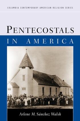 Walsh | Pentecostals in America | Buch | 978-0-231-14182-6 | sack.de