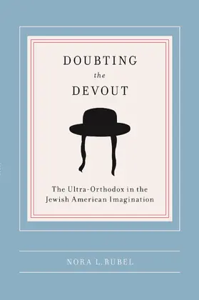 Rubel | Nostalgia and Nerves - The Ultra-Orthodox in the Jewish American Imagination | Buch | 978-0-231-14186-4 | www.sack.de