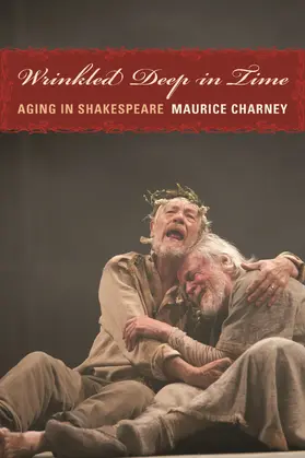 Charney | Wrinkled Deep in Time - Aging in Shakespeare | Buch | 978-0-231-14230-4 | www.sack.de