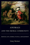 Steiner |  Animals and the Moral Community - Mental Life, Moral Status and Kinship | Buch |  Sack Fachmedien