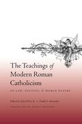 Witte / Witte Jr. / Alexander |  The Teachings of Modern Catholicism on Law, Politics and Human Nature | Buch |  Sack Fachmedien