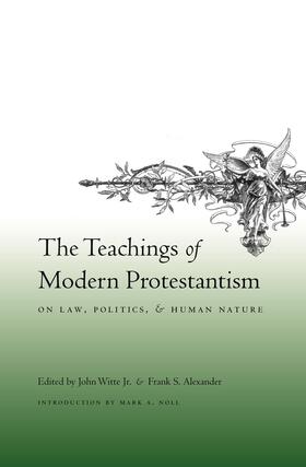 Witte / Witte Jr. / Alexander | The Teachings of Modern Protestantism on Law, Politics and Human Nature | Buch | 978-0-231-14262-5 | sack.de