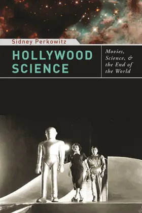 Perkowitz | Hollywood Science: Movies, Science, and the End of the World | Buch | 978-0-231-14280-9 | www.sack.de