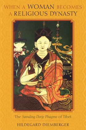 Diemberger | When a Woman Becomes a Religious Dynasty - The Samding Dorje Phagmo of Tibet | Buch | 978-0-231-14320-2 | sack.de