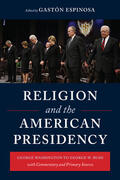 Espinosa |  Religion and the American Presidency - Commentary and Primary Sources from George Washington to George W Bush | Buch |  Sack Fachmedien