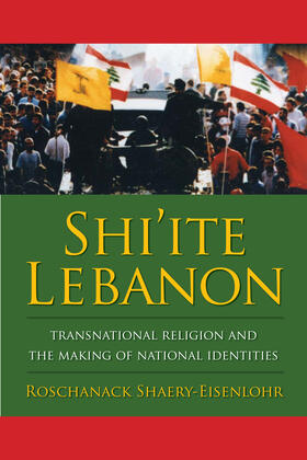 Shaery-eisenloh / Shaery-Eisenlohr | Shi&#8242;ite Lebanon - Transnational Religion and the Making of National Identities | Buch | 978-0-231-14426-1 | sack.de