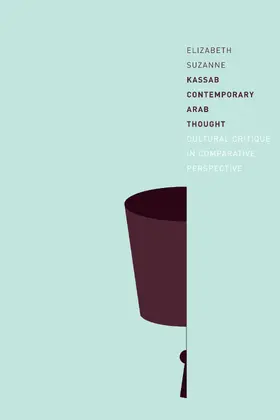 Kassab |  Contemporary Arab Thought - Cultural Critique in Comparative Perspective | Buch |  Sack Fachmedien