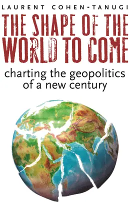 Cohen-Tanugi | The Shape of the World to Come - Charting the Geopolitics of a New Century | Buch | 978-0-231-14600-5 | sack.de