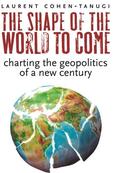 Cohen-Tanugi |  The Shape of the World to Come - Charting the Geopolitics of a New Century | Buch |  Sack Fachmedien