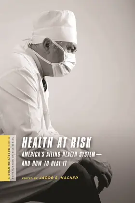 Hacker |  Health at Risk - America′s Ailing Health System - System′and How to Heal It | Buch |  Sack Fachmedien
