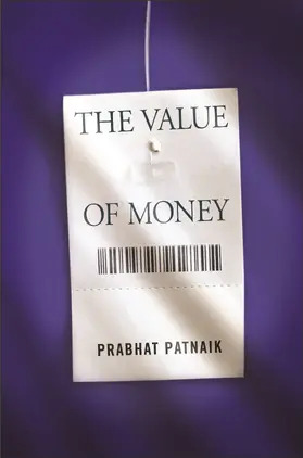 Patanik / Patnaik | The Value of Money | Buch | 978-0-231-14676-0 | www.sack.de