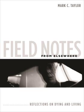 Taylor | Field Notes from Elsewhere | Buch | 978-0-231-14781-1 | sack.de