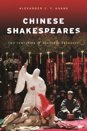 Huang |  Chinese Shakespeares - A Century of Cultural Exchange | Buch |  Sack Fachmedien