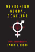 Sjoberg |  Gendering Global Conflict - Toward a Feminist Theory of War | Buch |  Sack Fachmedien