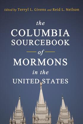 Givens / Neilson | The Columbia Sourcebook of Mormons in the United States | Buch | 978-0-231-14942-6 | sack.de